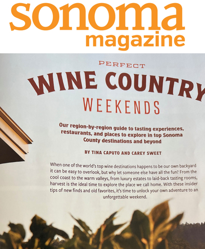 We’re honored to be featured in the September issue of Sonoma Magazine’s “Perfect Wine Country Weekends”! cover